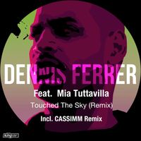 Dennis Ferrer feat. Mia Tuttavilla - Touched The Sky (Remix)
