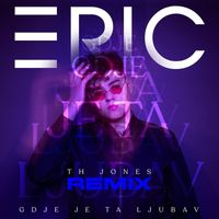Eric - Gdje Je Ta Ljubav (TH Jones Remix)