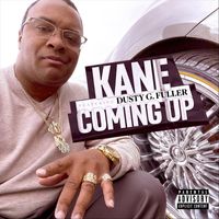 Kane - Coming Up (feat. Dusty G Fuller) (Explicit)