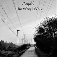 Aryak - The Way I Walk