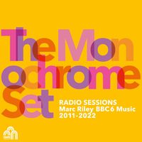 The Monochrome Set - Radio Sessions (Marc Riley BBC6 Music 2011-2022)