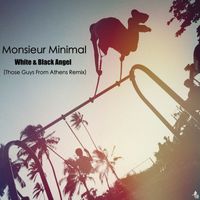 Monsieur Minimal - White and Black Angel (Those Guys From Athens Remix)