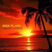 B33 Plays - Waves / Lovers