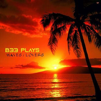 B33 Plays - Waves / Lovers