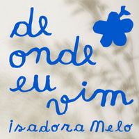 Isadora Melo - De Onde Eu Vim