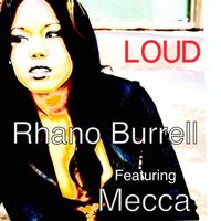 Rhano Burrell - Loud (feat. Mecca) (Explicit)