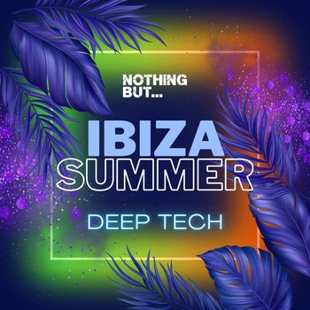 Various Artists - Nothing But... Ibiza Summer Deep Tech