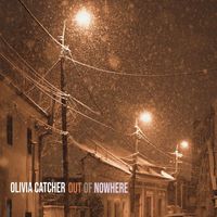 Olivia Catcher - Out of Nowhere