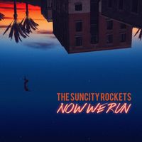 The Suncity Rockets - Now We Run
