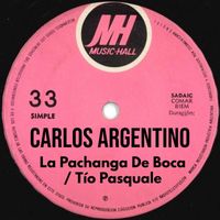 Carlos Argentino - La Pachanga De Boca / Tío Pasquale
