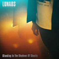 Lunars - Standing In The Shadows Of Ghosts
