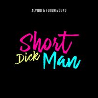ALVIDO & Futurezound - Short Dick Man (Explicit)