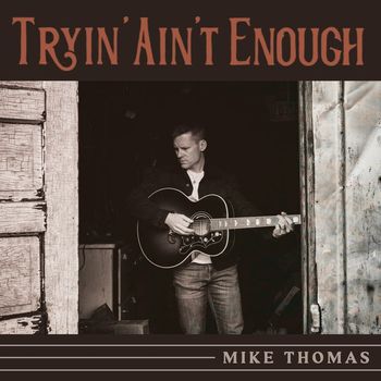 Mike Thomas - Tryin' Ain't Enough