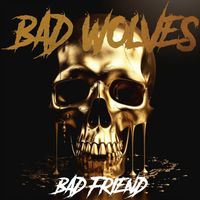 Bad Wolves - Bad Friend (Explicit)
