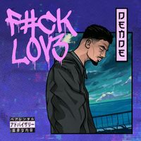 Dende - Fuck Love