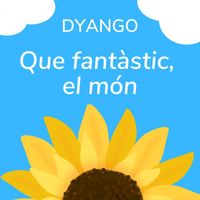 Dyango - Que fantàstic,el món