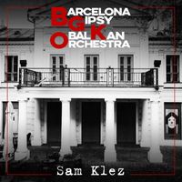 Barcelona Gipsy balKan Orchestra - Sam Klez