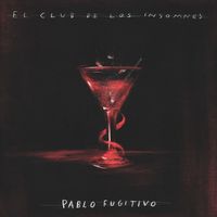 Pablo Fugitivo - El Club de los Insomnes (Explicit)