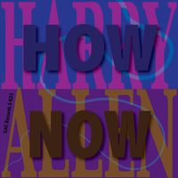 Harry Allen - How Now