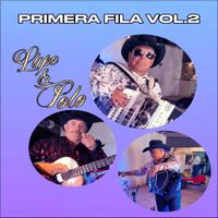 Lupe Y Polo - Primera Fila, Vol. 2