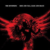 The Offspring - Rise And Fall, Rage And Grace (15th Anniversary Deluxe Edition [Explicit])