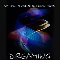 Stephen Jerome Ferguson - Dreaming