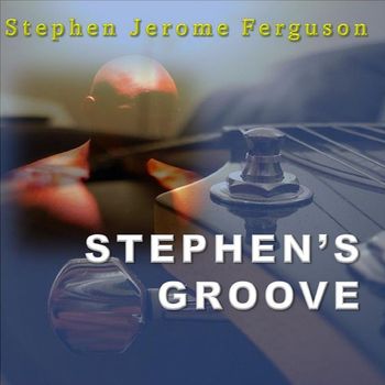 Stephen Jerome Ferguson - Stephen's Groove