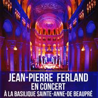 Jean-Pierre Ferland - En concert à la Basilique Sainte-Anne-De-Beaupré (Live à la basilique sainte-anne-de-beaupré)