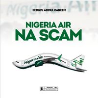 Eedris Abdulkareem - NIGERIA AIR NA SCAM
