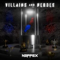 Neffex - Villains and Heroes