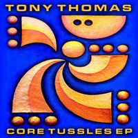 Tony Thomas - Core Tussles EP