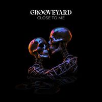 Grooveyard - Close to Me