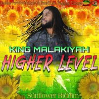King Malakiyah - Higher Level Sunflower Riddim