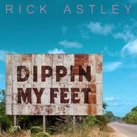 Rick Astley - Dippin My Feet