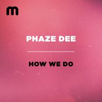 Phaze Dee - How We Do