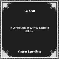 Roy Acuff - In Chronology, 1947-1949 Restored Edition (Hq remastered 2023)