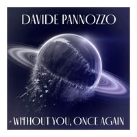 Davide Pannozzo - Without You, Once Again