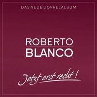 Roberto Blanco - Jetzt erst recht!