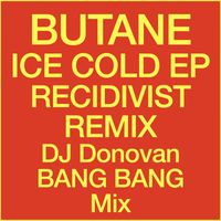 Butane - ICE COLD EP RECIDIVIST REMIX