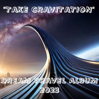 Dream Travel - Take Gravitation