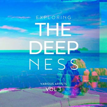 Various Artists - Exploring The Deepness, Vol. 3