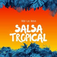 Trio La Rosa - Salsa Tropical