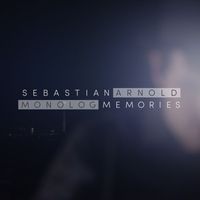Sebastian Arnold - Monolog Memories
