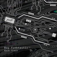 Boy Funktastic - Back Track