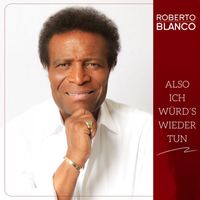 Roberto Blanco - Also ich würd's wieder tun