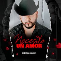 Claudio Alcaraz - Necesito Un Amor