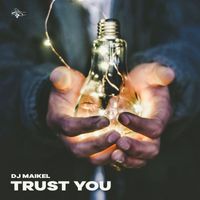 Dj Maikel - Trust You