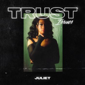 JULIET - Trust Issues