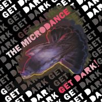 The Microdance - Get Dark! (2011) (Explicit)