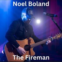 Noel Boland - The Fireman